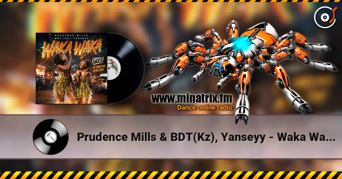 Prudence Mills & BDT(Kz), Yanseyy - Waka Waka (PT2)(DJ Bars(Kz) Afro Edit)(Radio escuchar online en alta calidad | Minatrix.FM