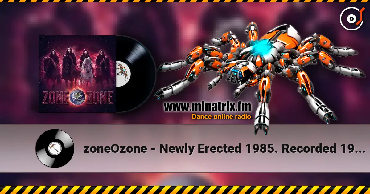 zoneOzone - Newly Erected 1985. Recorded 1987. Restored and remastered 2026 escuchar online en alta calidad | Minatrix.FM