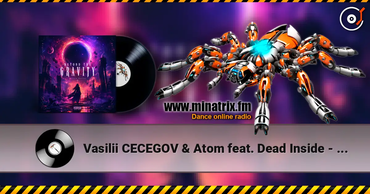 Vasilii CECEGOV & Atom feat. Dead Inside - Beyond the Gravity escuchar online en alta calidad | Minatrix.FM
