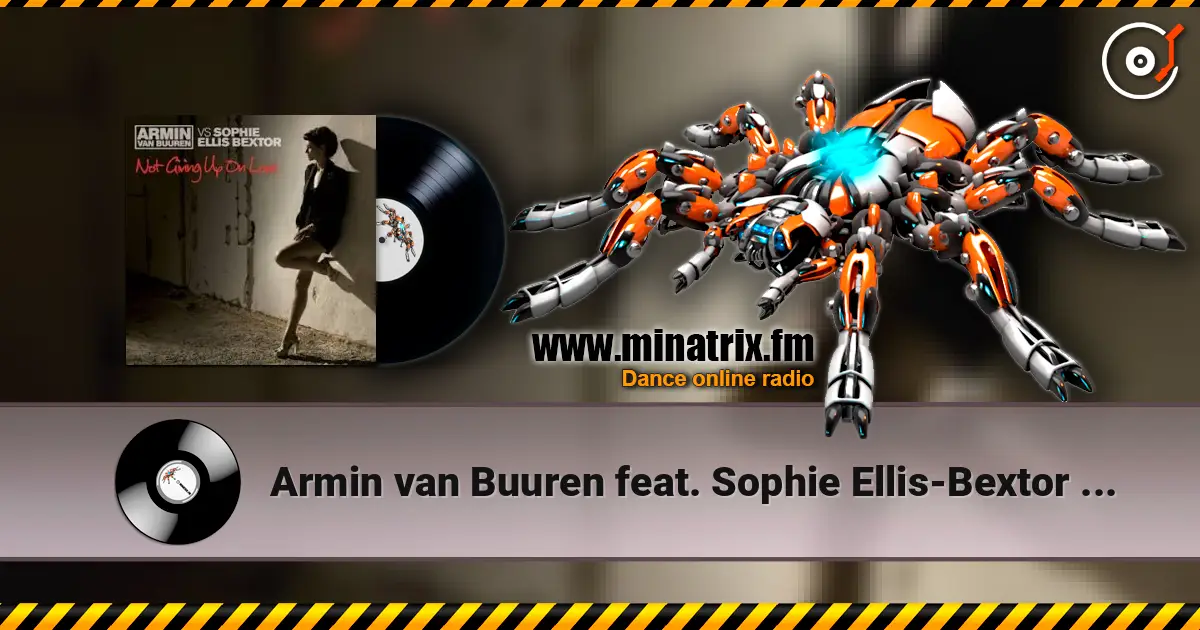 Armin van Buuren feat. Sophie Ellis-Bextor - Not Giving Up On Love escuchar online en alta calidad | Minatrix.FM