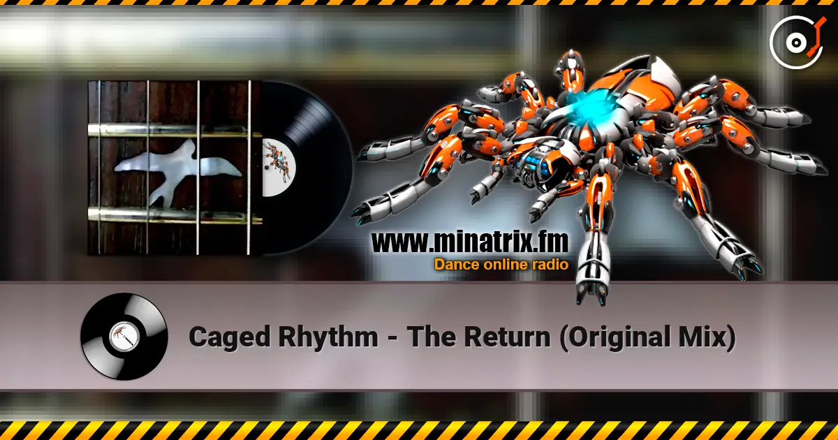 Caged Rhythm - The Return (Original Mix) escuchar online en alta calidad | Minatrix.FM