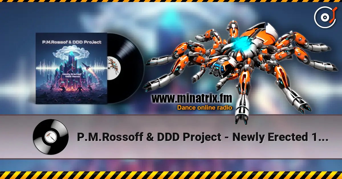 P.M.Rossoff & DDD Project - Newly Erected 1985. Remix 2026 escuchar online en alta calidad | Minatrix.FM