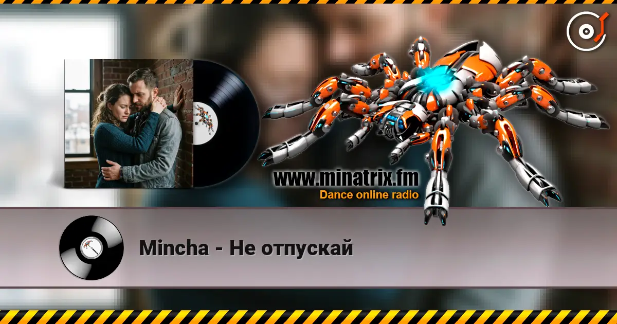 Mincha - Нe отпускай escuchar online en alta calidad | Minatrix.FM
