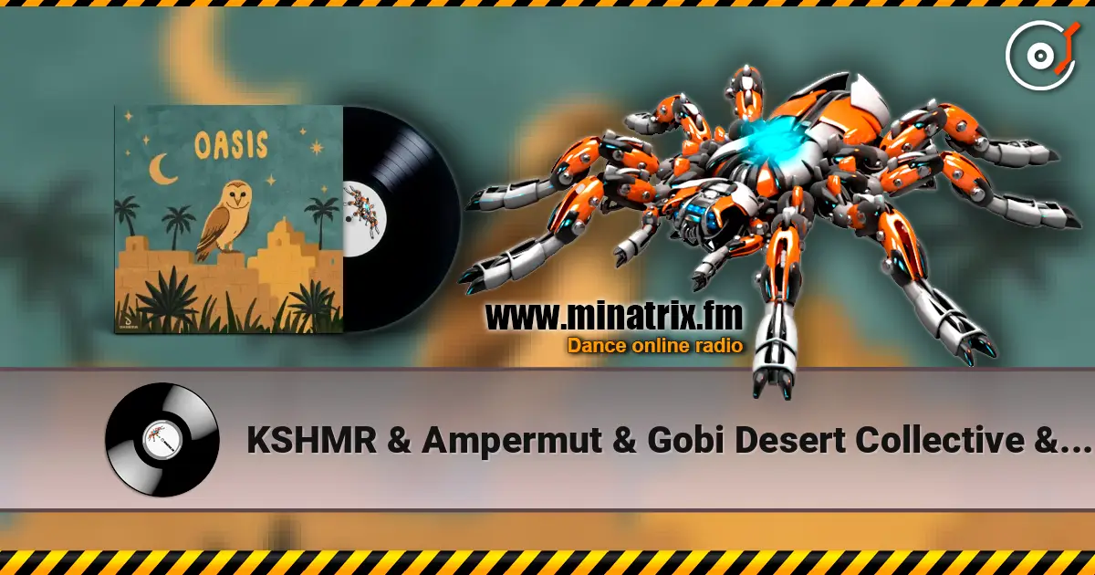 KSHMR & Ampermut & Gobi Desert Collective & TEJA - Oasis escuchar online en alta calidad | Minatrix.FM