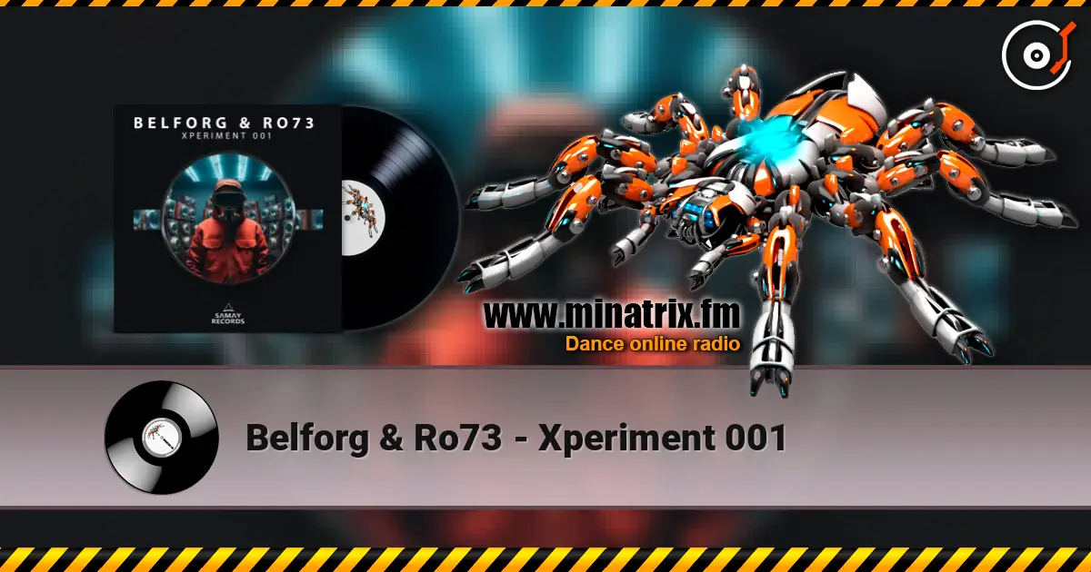 Belforg & ﻿Ro73 - Xperiment 001 escuchar online en alta calidad | Minatrix.FM