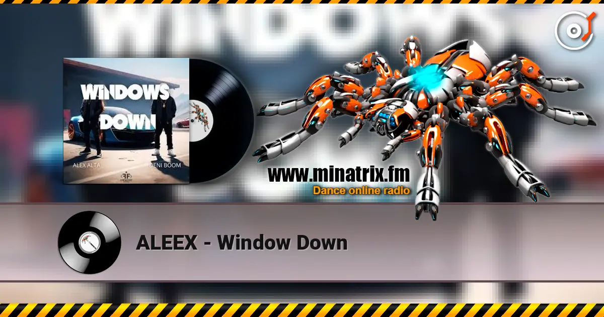 ALEEX - Window Down escuchar online en alta calidad | Minatrix.FM