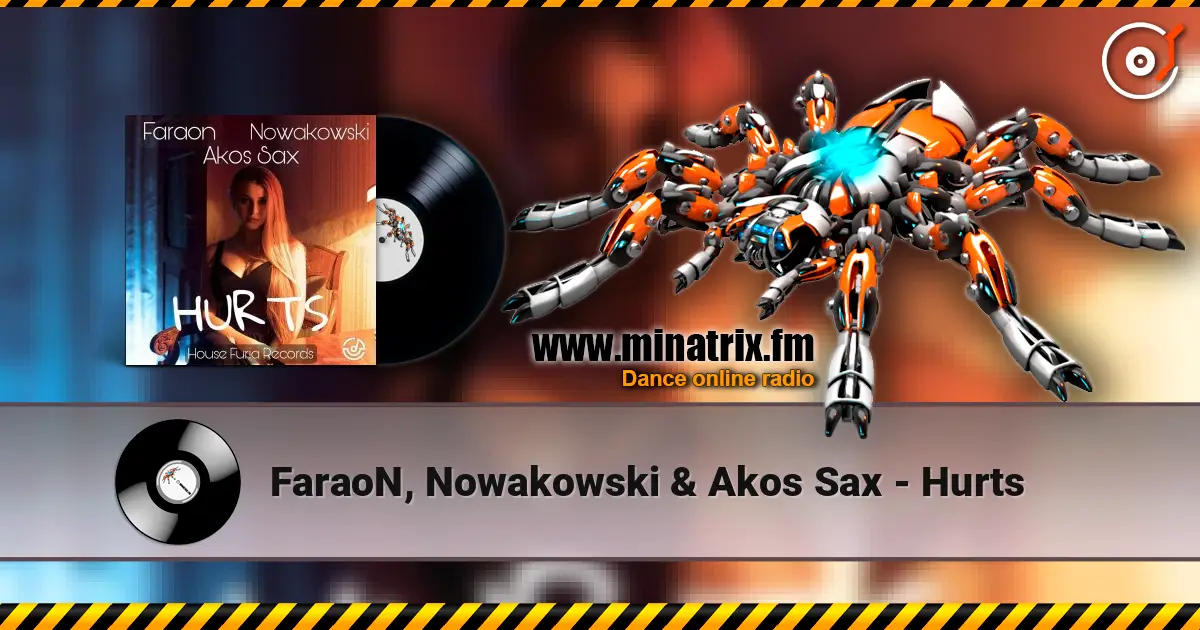 FaraoN, Nowakowski & Akos Sax - Hurts escuchar online en alta calidad | Minatrix.FM
