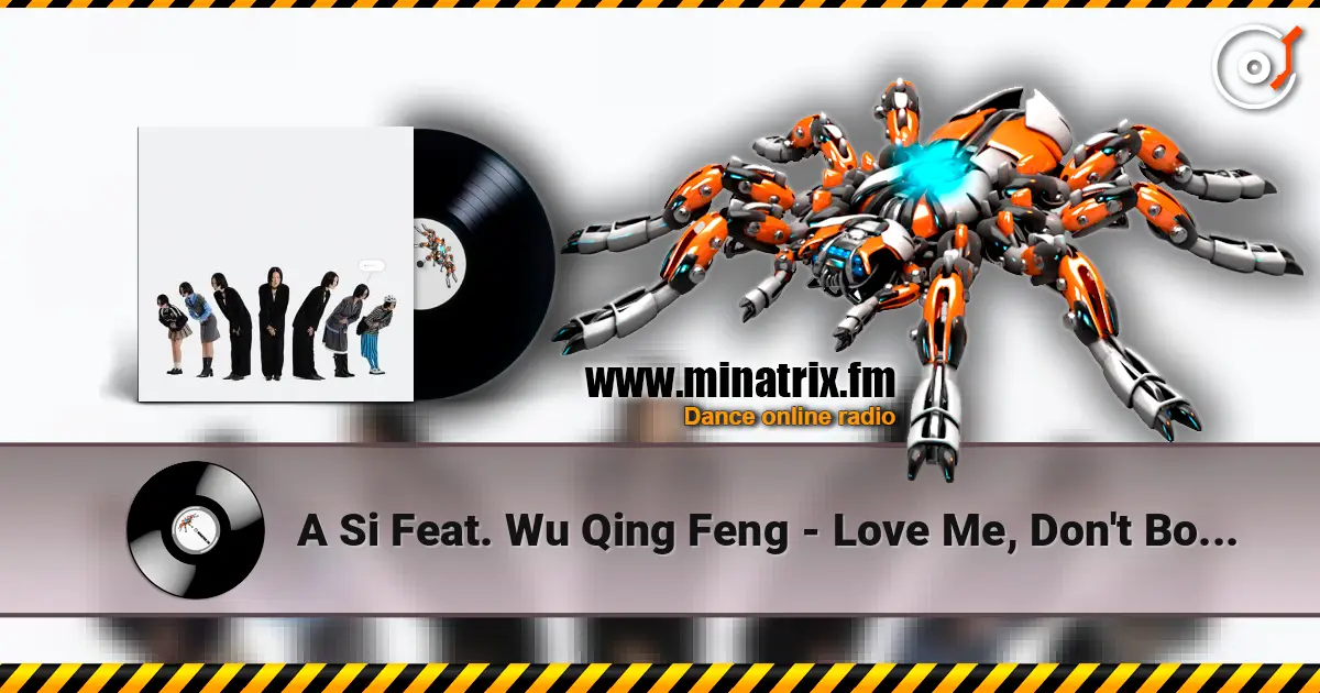 A Si Feat. Wu Qing Feng - Love Me, Don't Bother Me escuchar online en alta calidad | Minatrix.FM