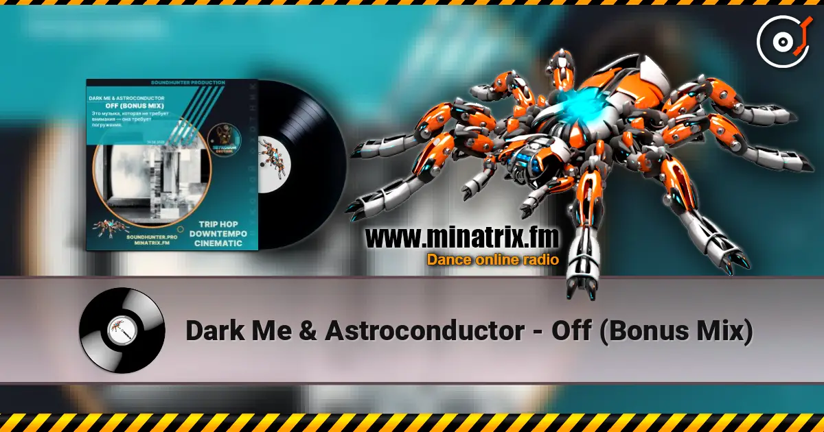 Dark Me & Astroconductor - Off (Bonus Mix) escuchar online en alta calidad | Minatrix.FM