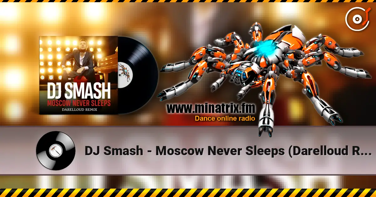 DJ Smash - Moscow Never Sleeps (Darelloud Remix) escuchar online en alta calidad | Minatrix.FM