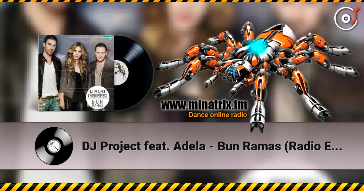 DJ Project feat. Adela - Bun Ramas (Radio Edit) escuchar online en alta calidad | Minatrix.FM