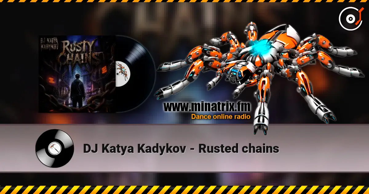DJ Katya Kadykov - Rusted chains escuchar online en alta calidad | Minatrix.FM