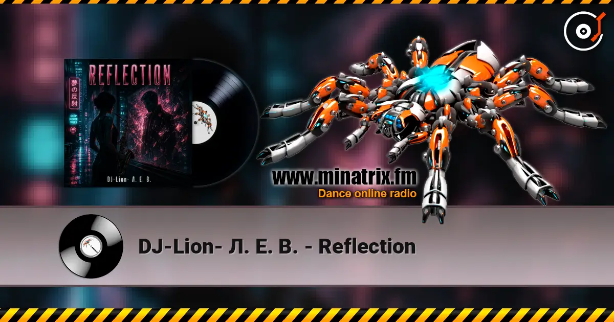 DJ-Lion- Л. Е. В. - Reflection escuchar online en alta calidad | Minatrix.FM