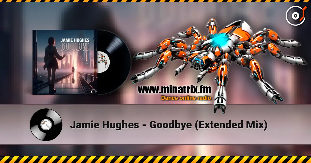 Jamie Hughes - Goodbye (Extended Mix) escuchar online en alta calidad | Minatrix.FM