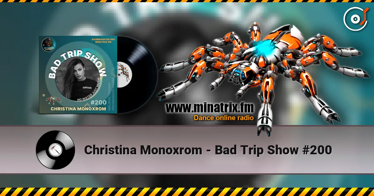 Christina Monoxrom - Bad Trip Show #200 escuchar online en alta calidad | Minatrix.FM