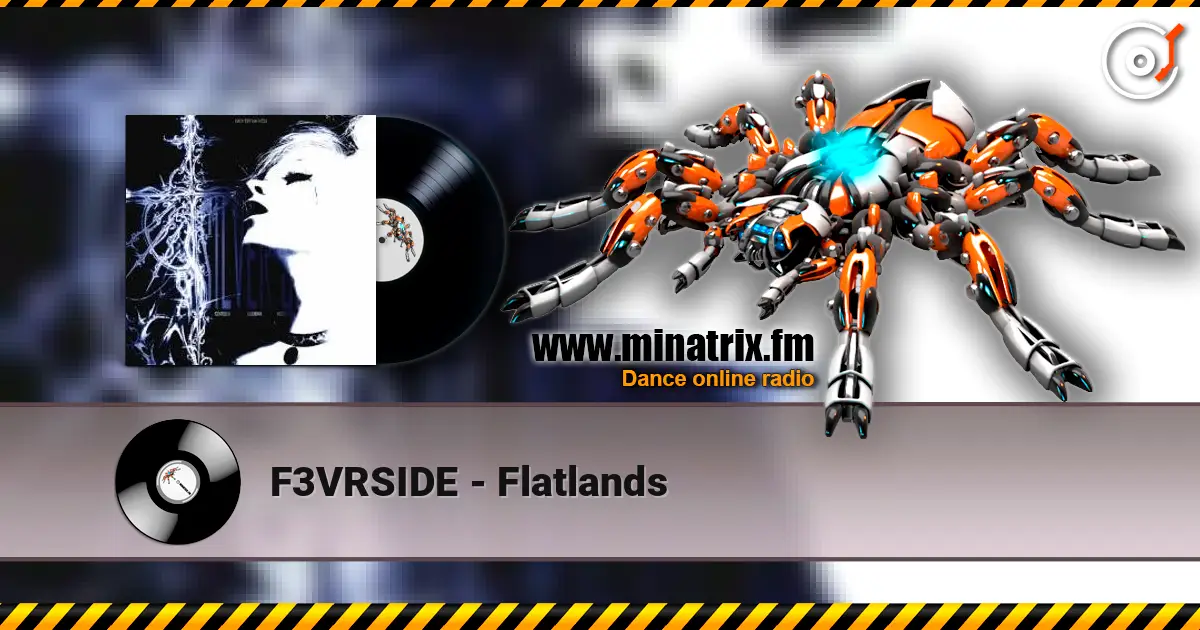 F3VRSIDE - Flatlands escuchar online en alta calidad | Minatrix.FM