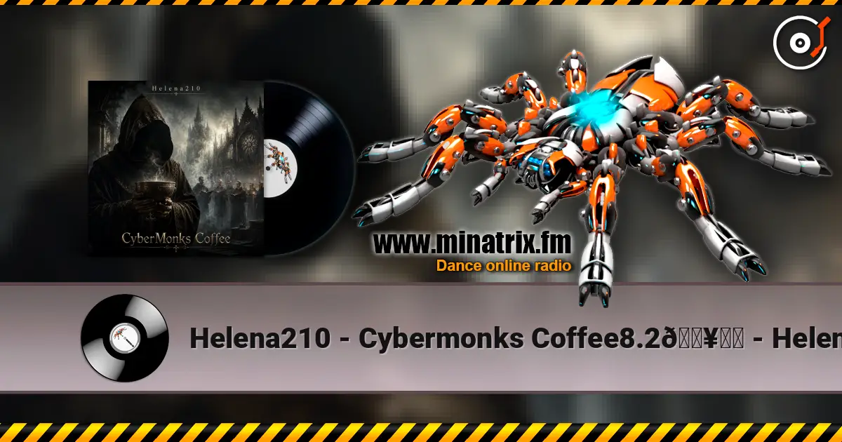 Helena210 - Cybermonks Coffee8.2🔥❤️ - Helena210 escuchar online en alta calidad | Minatrix.FM