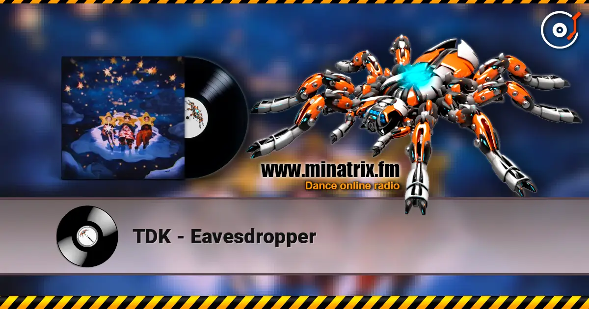 TDK - Eavesdropper escuchar online en alta calidad | Minatrix.FM