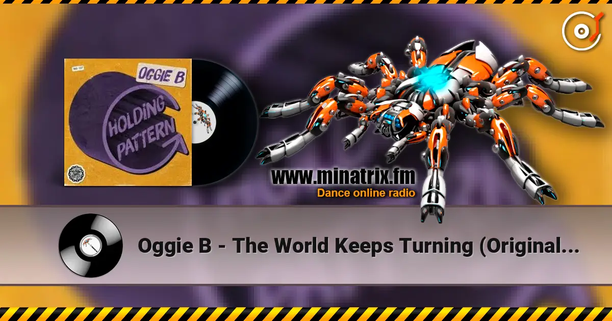 Oggie B - The World Keeps Turning (Original Mix) escuchar online en alta calidad | Minatrix.FM