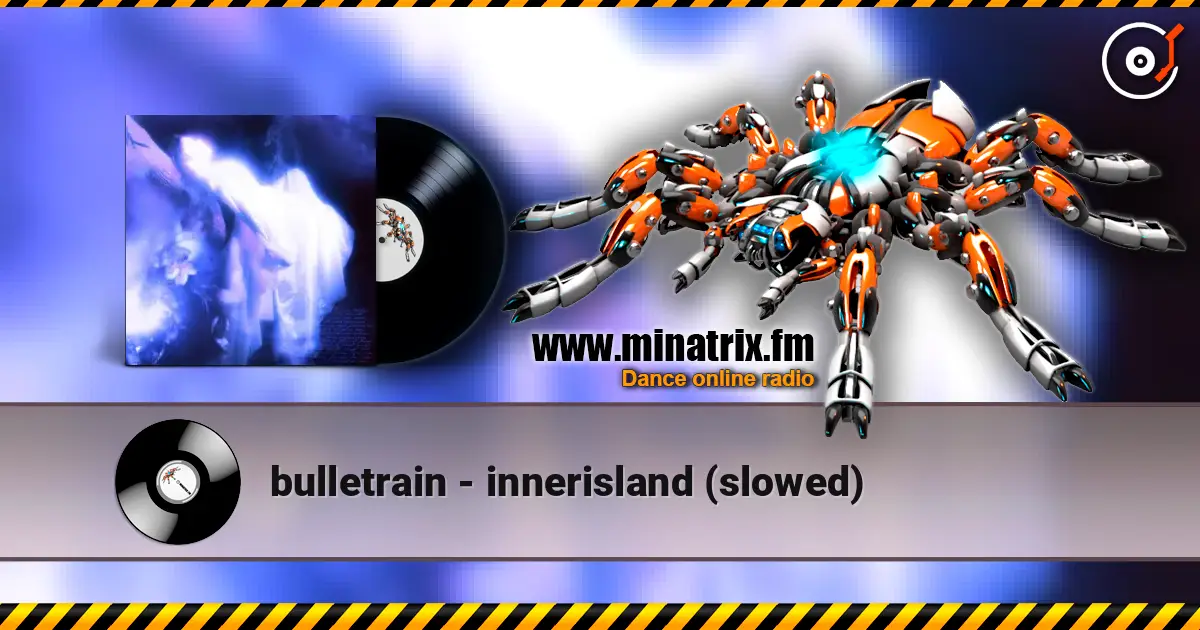 bulletrain - innerisland (slowed) escuchar online en alta calidad | Minatrix.FM