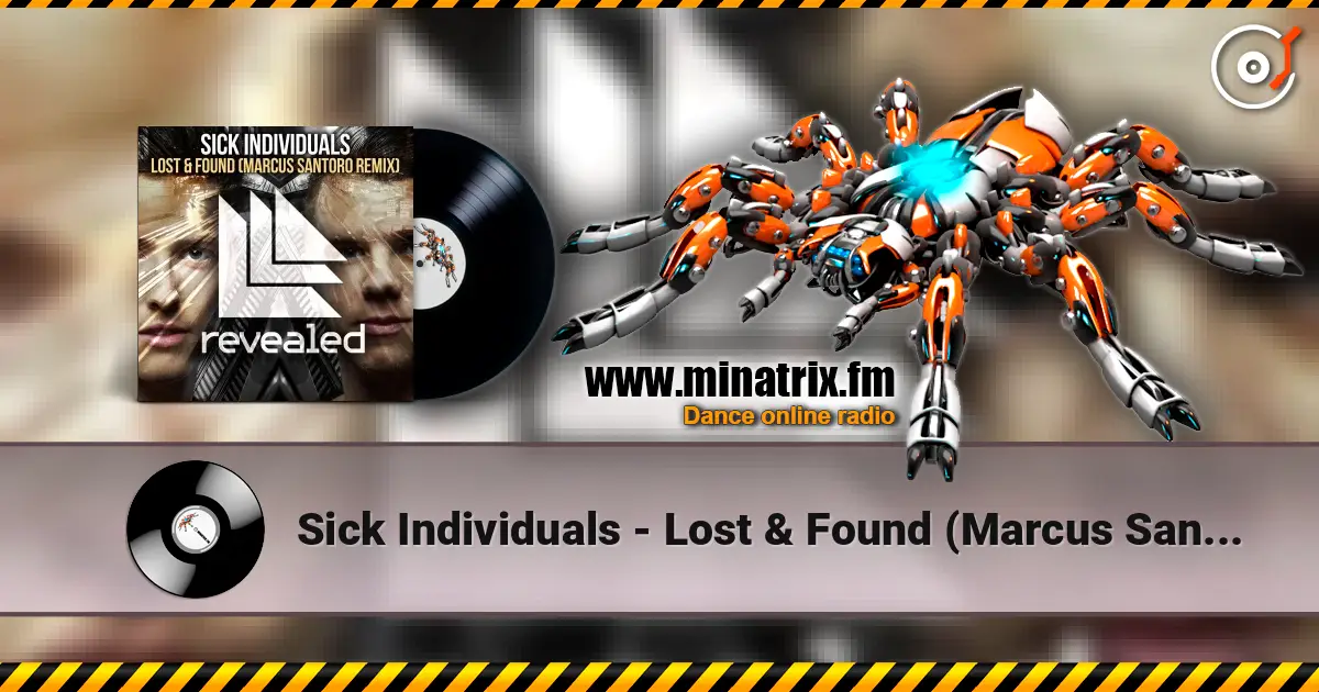Sick Individuals - Lost & Found (Marcus Santoro Remix) escuchar online en alta calidad | Minatrix.FM