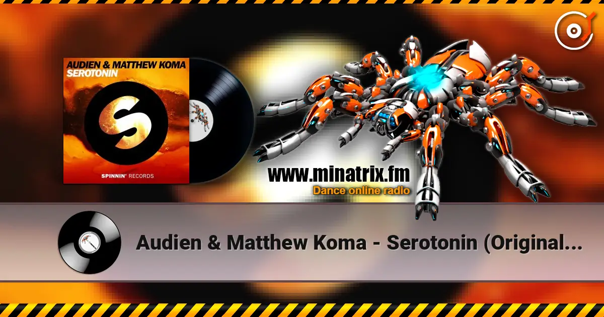 Audien & Matthew Koma - Serotonin (Original Mix) escuchar online en alta calidad | Minatrix.FM