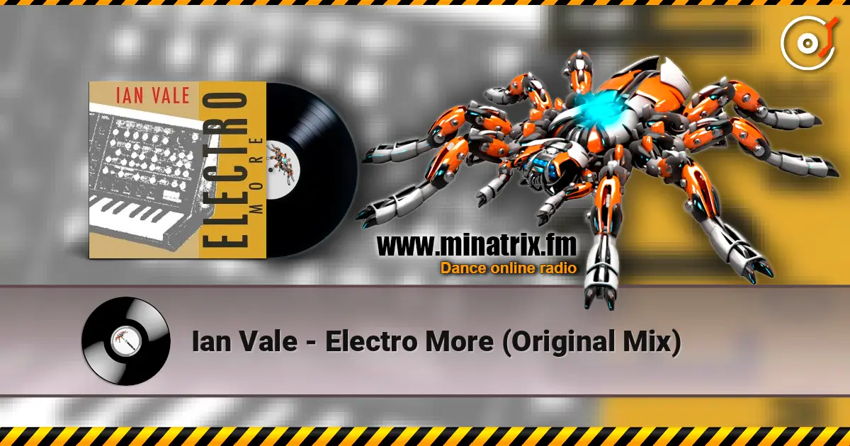 Ian Vale - Electro More (Original Mix) escuchar online en alta calidad | Minatrix.FM