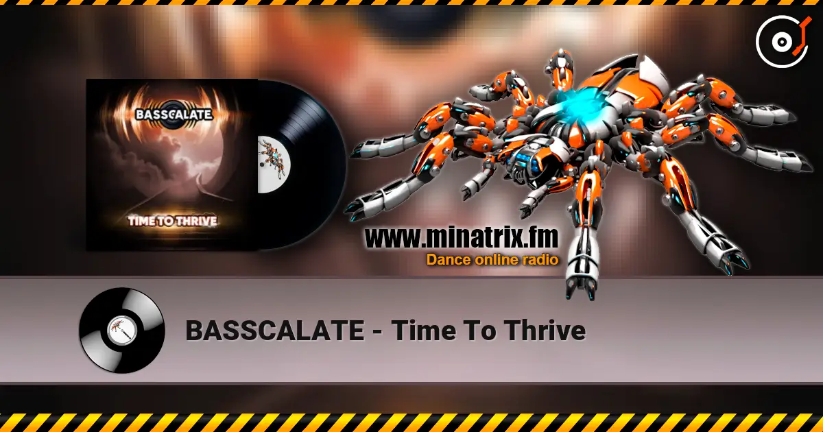 BASSCALATE - Time To Thrive escuchar online en alta calidad | Minatrix.FM