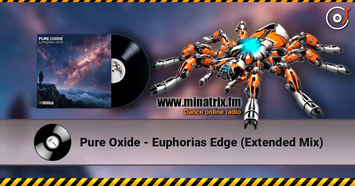Pure Oxide - Euphorias Edge (Extended Mix) escuchar online en alta calidad | Minatrix.FM