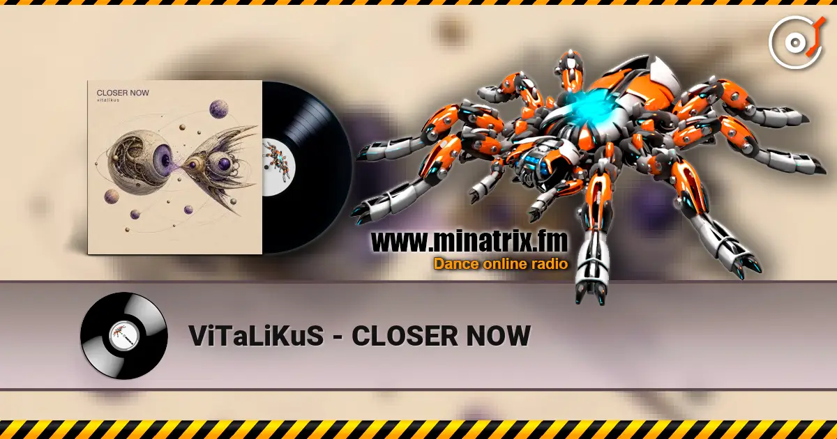 ViTaLiKuS - CLOSER NOW escuchar online en alta calidad | Minatrix.FM