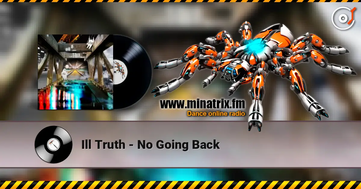 Ill Truth - No Going Back escuchar online en alta calidad | Minatrix.FM