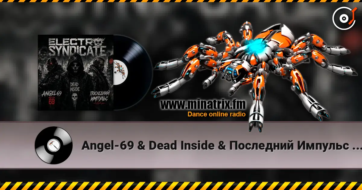Angel-69 & Dead Inside & Последний Импульс - Electro Syndicate escuchar online en alta calidad | Minatrix.FM