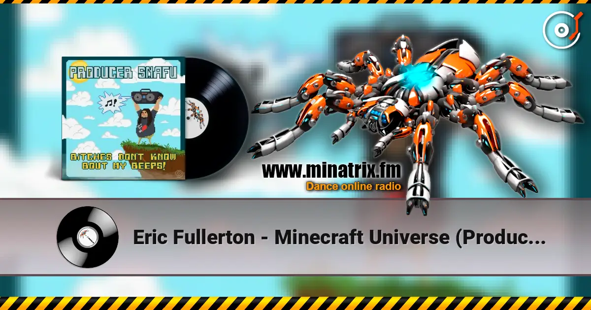 Eric Fullerton - Minecraft Universe (Producer Snafu Remix) escuchar online en alta calidad | Minatrix.FM