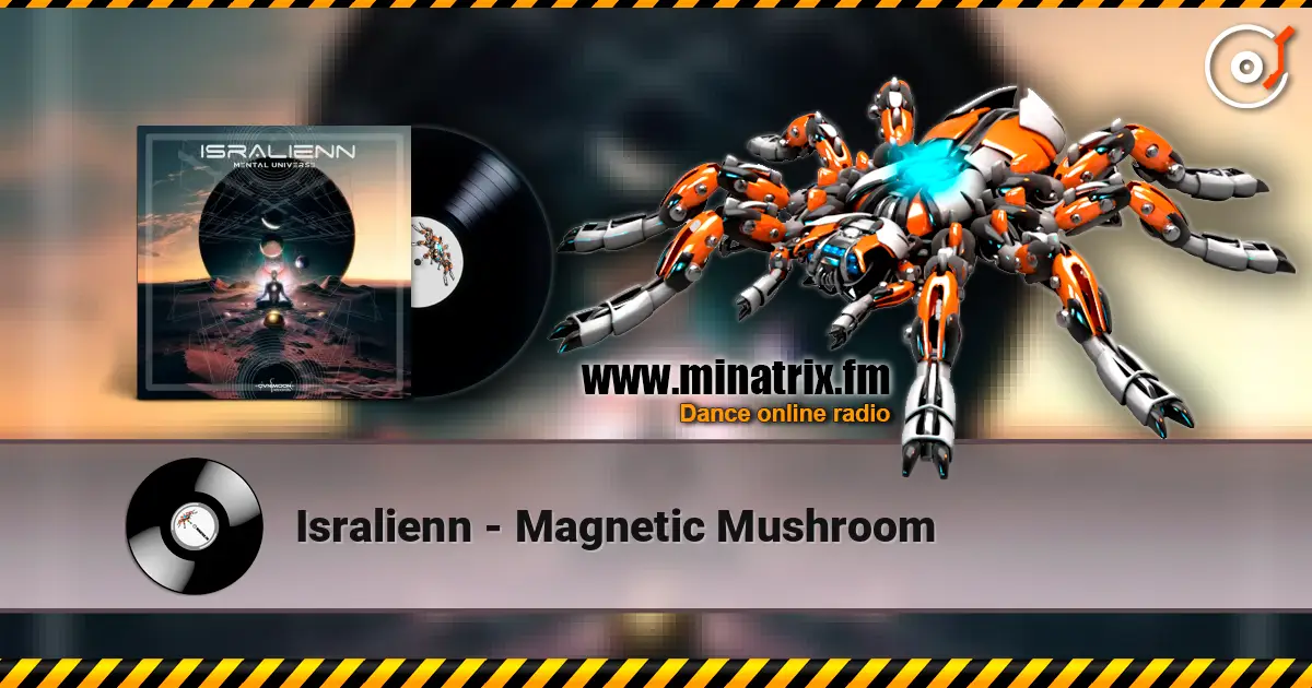 Isralienn - Magnetic Mushroom escuchar online en alta calidad | Minatrix.FM