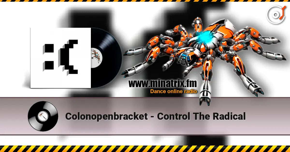 Colonopenbracket - Control The Radical escuchar online en alta calidad | Minatrix.FM