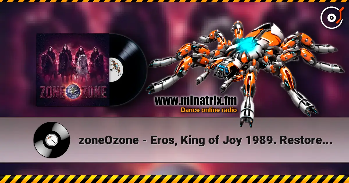 zoneOzone - Eros, King of Joy 1989. Restored and remastered with overdubbing 2026 escuchar online en alta calidad | Minatrix.FM