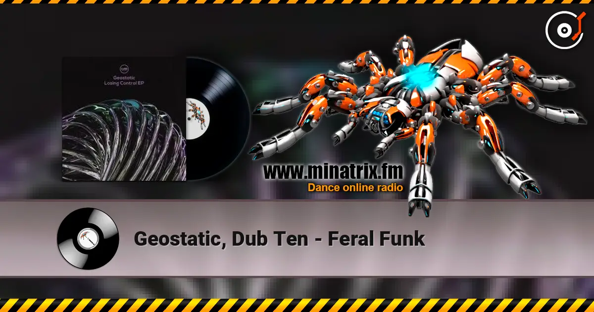 Geostatic, Dub Ten - Feral Funk escuchar online en alta calidad | Minatrix.FM