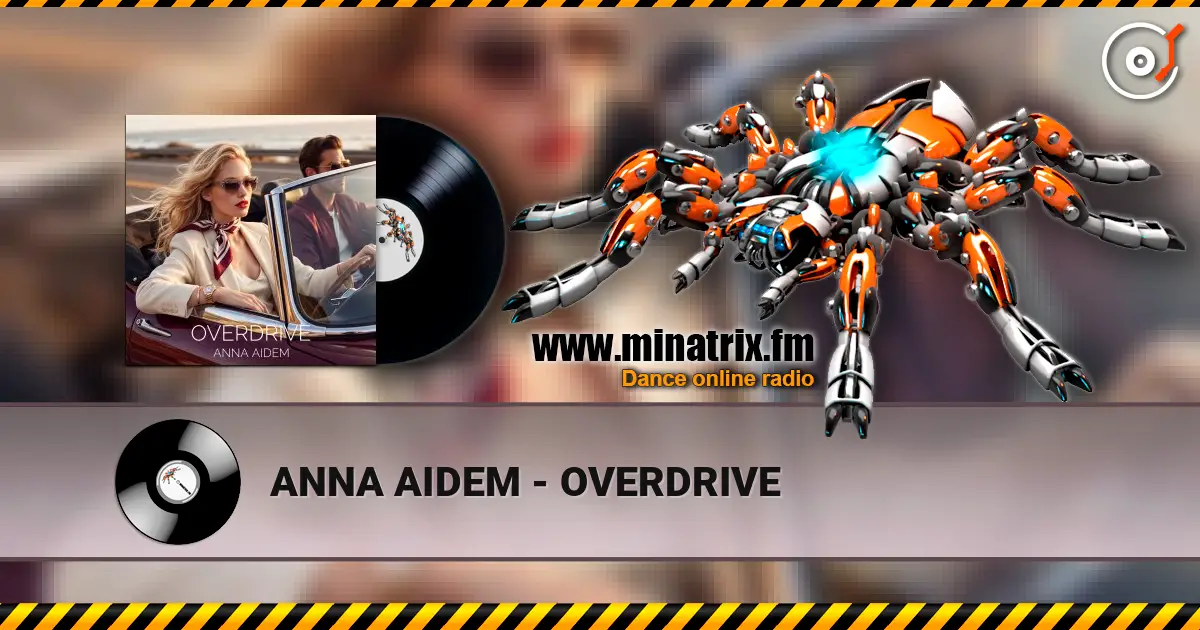 ANNA AIDEM - OVERDRIVE escuchar online en alta calidad | Minatrix.FM