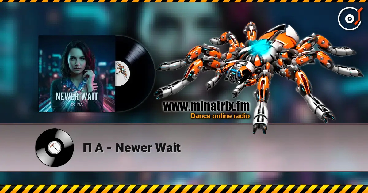 П А - Newer Wait escuchar online en alta calidad | Minatrix.FM