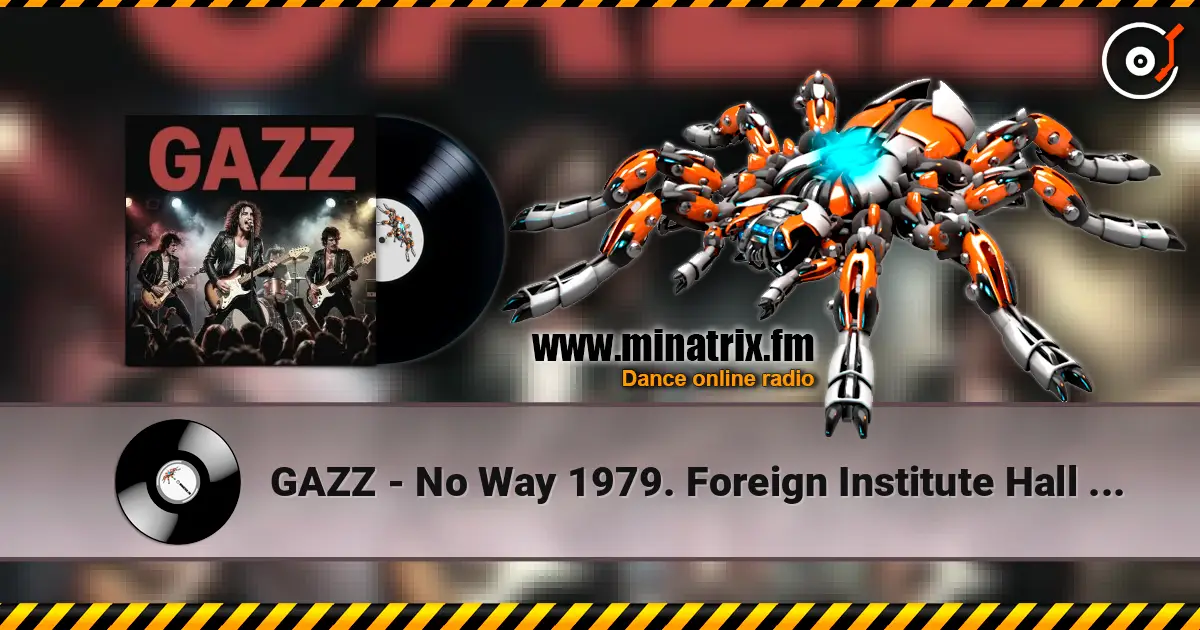 GAZZ - No Way 1979. Foreign Institute Hall 1982. Restored & remastered 2026 escuchar online en alta calidad | Minatrix.FM