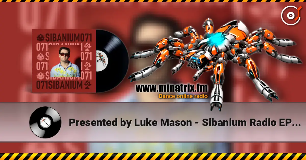 Presented by Luke Mason - Sibanium Radio EP071 escuchar online en alta calidad | Minatrix.FM