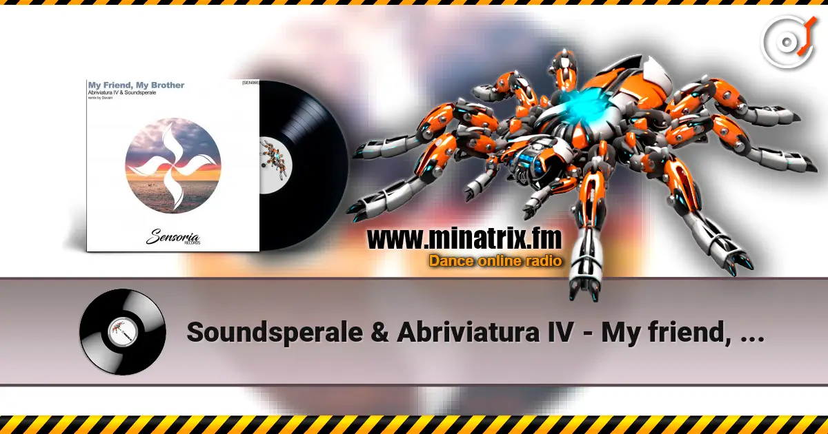 Soundsperale & Abriviatura IV - My friend, My brother escuchar online en alta calidad | Minatrix.FM