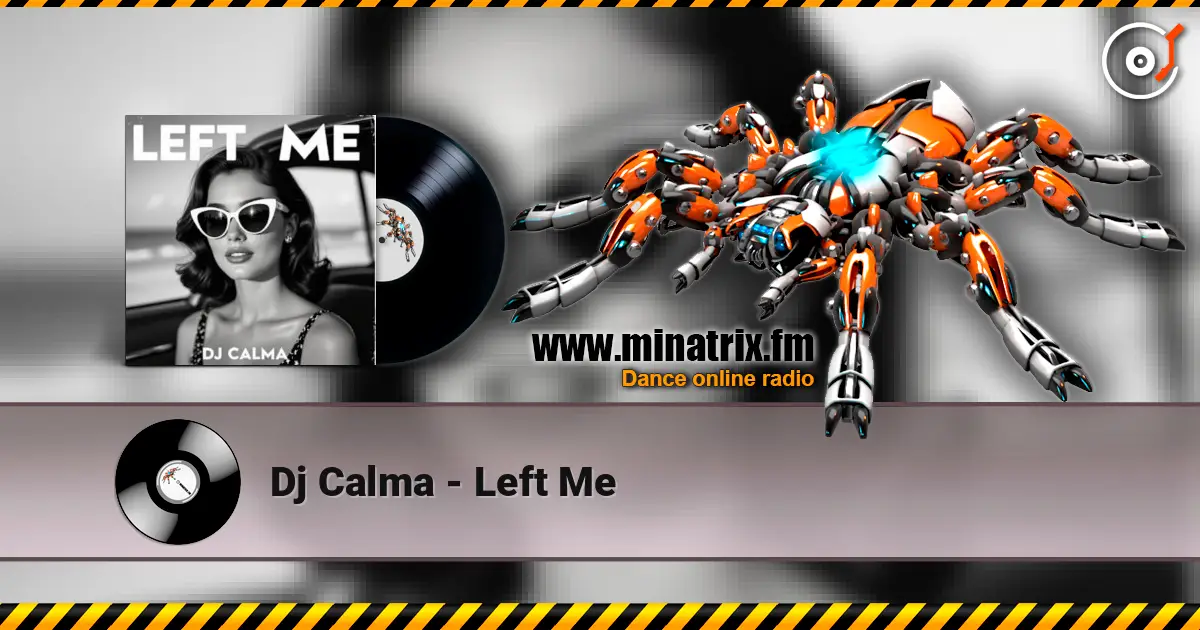 Dj Calma - Left Me escuchar online en alta calidad | Minatrix.FM