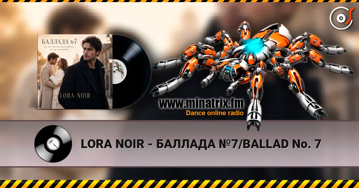 LORA NOIR - БАЛЛАДА №7/BALLAD No. 7 escuchar online en alta calidad | Minatrix.FM