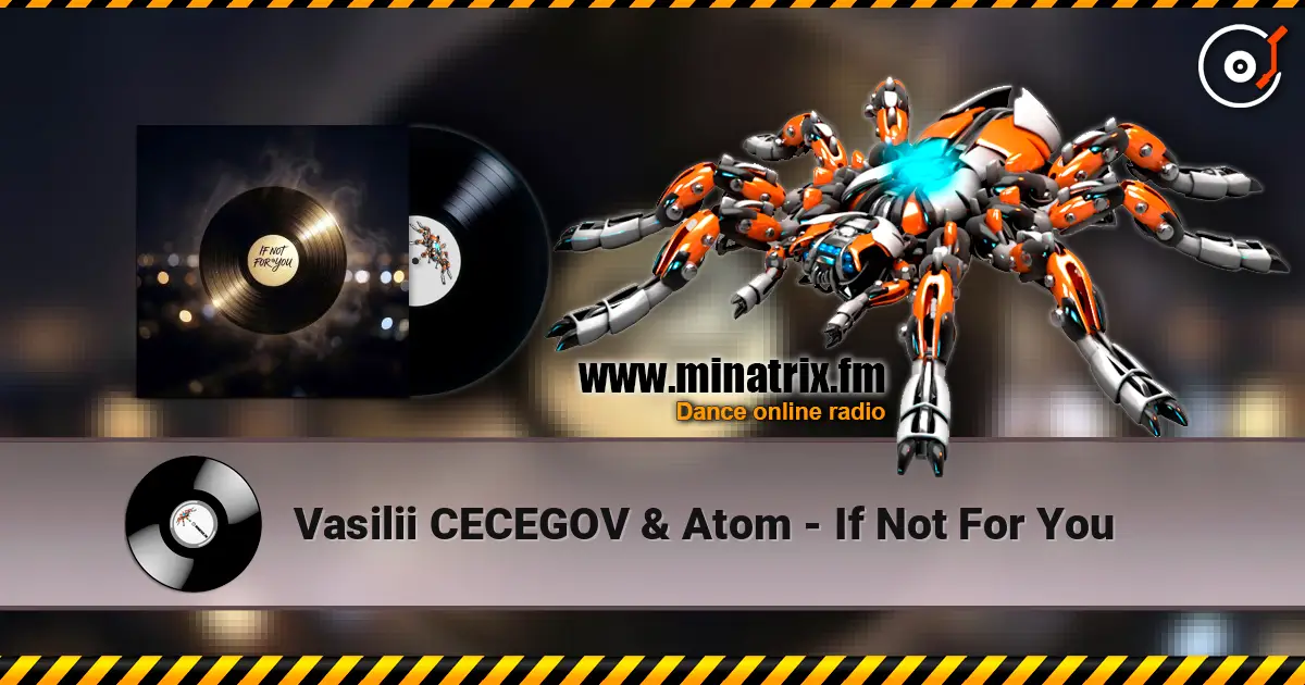 Vasilii CECEGOV & Atom - If Not For You escuchar online en alta calidad | Minatrix.FM
