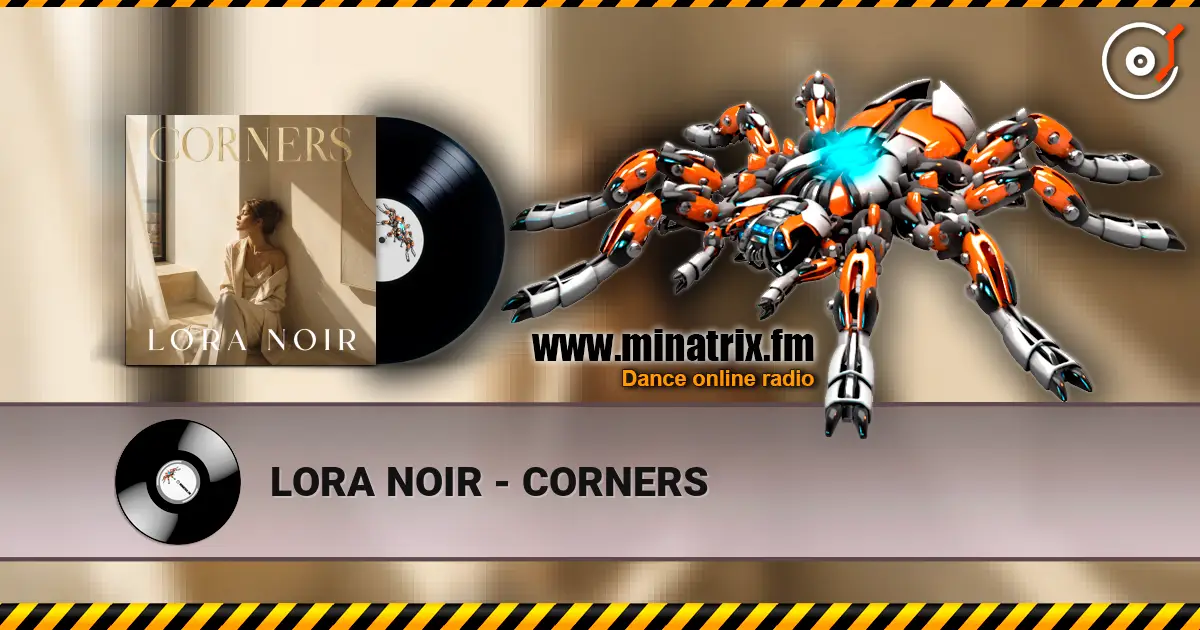 LORA NOIR - CORNERS escuchar online en alta calidad | Minatrix.FM