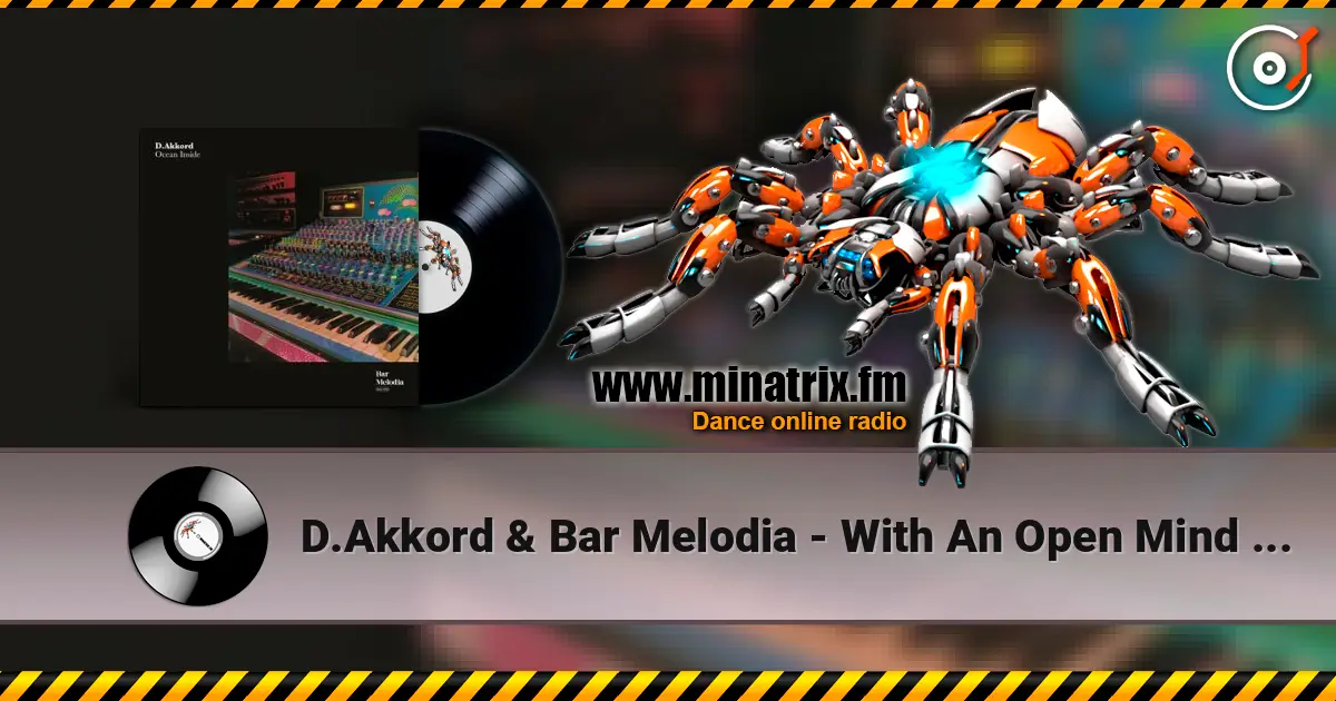 D.Akkord & Bar Melodia - With An Open Mind (Extended Mix) escuchar online en alta calidad | Minatrix.FM