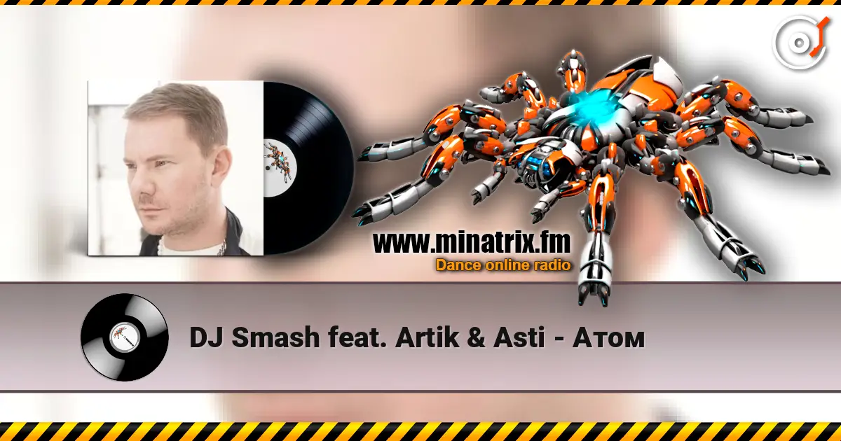 DJ Smash feat. Artik & Asti - Атом escuchar online en alta calidad | Minatrix.FM