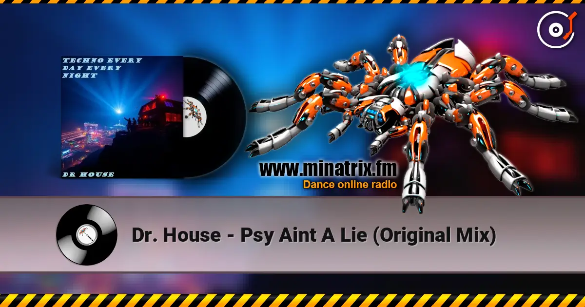 Dr. House - Psy Aint A Lie (Original Mix) escuchar online en alta calidad | Minatrix.FM