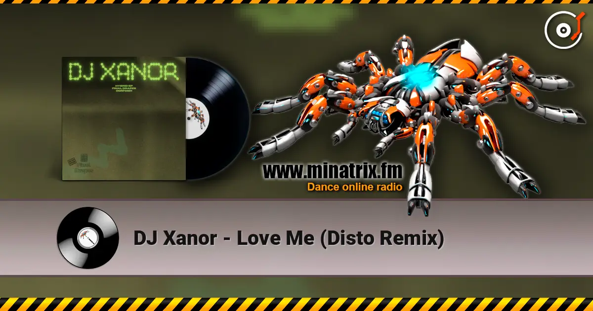 DJ Xanor - Love Me (Disto Remix) escuchar online en alta calidad | Minatrix.FM